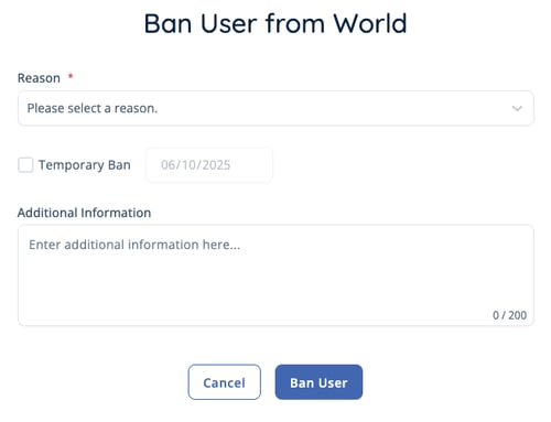Ban User from World form showing dropdown menu to select a reason, optional checkbox and date field for temporary bans, and a text box labeled ‘Additional Information’ for entering up to 200 characters. Buttons for ‘Cancel’ and ‘Ban User’ appear at the bottom.