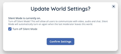 Popup window titled ‘Update World Settings’ with a message indicating that Silent Mode is currently on. It explains that turning off Silent Mode will allow users to communicate using video, audio, and chat. The checkbox to 'Turn off Silent Mode' is selected. A blue button labeled 'Confirm Settings' is shown below.
