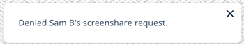 Toast Notification - Screenshare Request Denied - Admin
